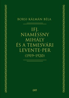 Borsi-Kálmán Béla - Ifj. Niamessny Mihály és a temesvári Levente-per (1919-1920)