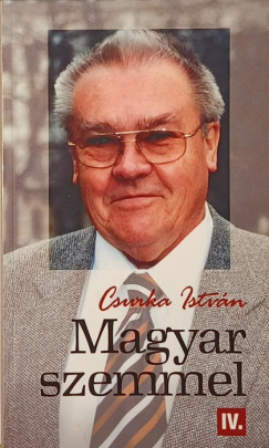 Csurka Istvn - Magyar szemmel IV.
