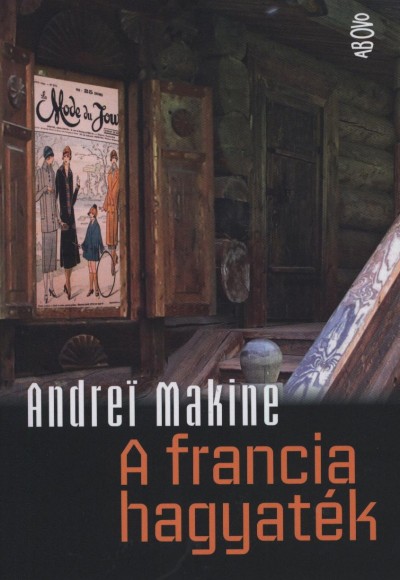 Andrei Makine - A francia hagyaték
