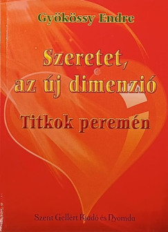 Gy�k�ssy Endre - Szeretet, az �j dimenzi�