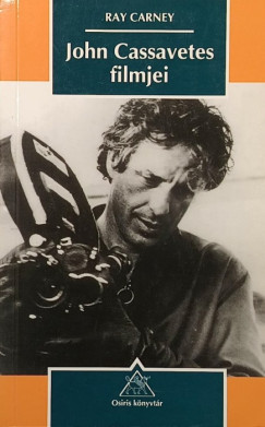 Ray Carney - John Cassavetes filmjei