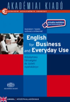 Radvnyi Tams - Szkcs Gyrgyn - English for Business and Everyday Use (knyv + virtulis mellklet)