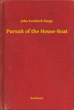 John Kendrick Bangs - Pursuit of the House-Boat