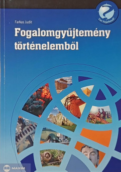 Farkas Judit   (sszell.) - Fogalomgyjtemny trtnelembl