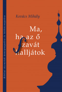 Kovcs Mihly - Ma, ha az  szavt halljtok