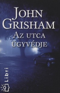 John Grisham - Az utca gyvdje