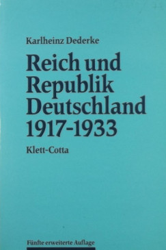 Karlheinz Dederke - Reich und Republik Deutschland 1917-1933