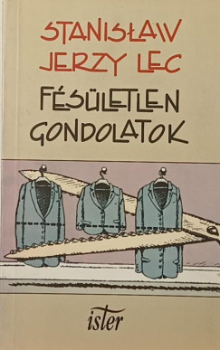 Stanislaw Jerzy Lec - Fésületlen gondolatok