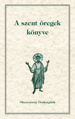 Babarczi-Gyrffy Andrea   (Szerk.) - Dolhai Lajos   (Szerk.) - Orosz Atanz   (Szerk.) - Perendy Lszl   (Szerk.) - Ofm Tth Vencel   (Szerk.) - A szent regek knyve