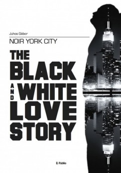 Juhos Gbor - Noir York City - The Black and White Love Story