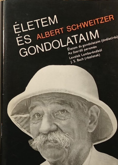 Albert Schweitzer - �letem �s gondolataim