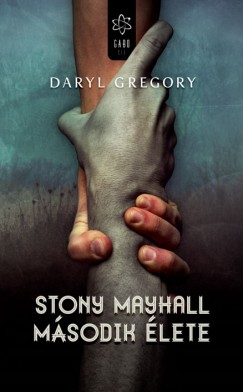 Daryl Gregory - Stony Mayhall második élete