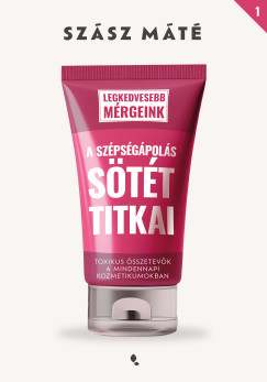 Szász Máté - A szépségápolás sötét titkai