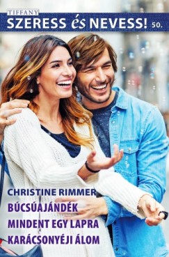 Christine Rimmer - Szeress s nevess! 50. ktet - Bcsajndk, Mindent egy lapra, Karcsonyji lom