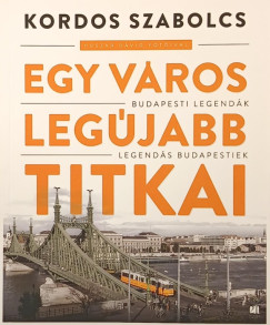 Kordos Szabolcs - Egy város legújabb titkai