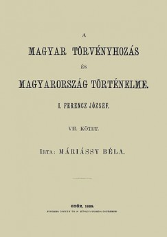 Mrissy Bla - A magyar trvnyhozs s magyarorszg trtneleme - VII. ktet