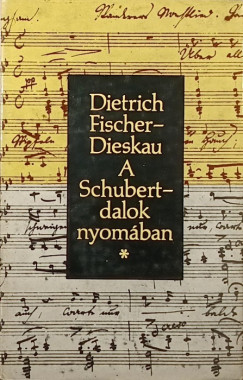 Dietrich Fischer-Dieskau - A Schubert-dalok nyomban