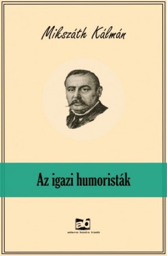 Mikszth Klmn - Az igazi humoristk