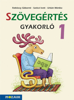 Ratkóczy Gáborné - Szelczi Ivett - Urbán Mónika - Szövegértés gyakorló 1.