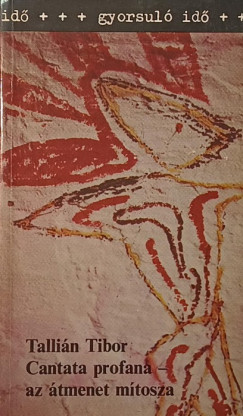 Tallián Tibor - Cantata profana - az átmenet mítosza