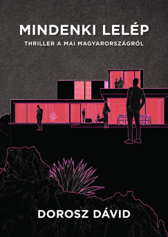 Dorosz Dvid - Mindenki lelp - Thriller a mai Magyarorszgrl