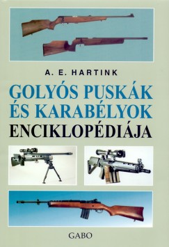 Anton E. Hartink - Golys puskk s karablyok enciklopdija
