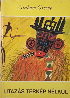 Graham Greene - Utaz�s t�rk�p n�lk�l