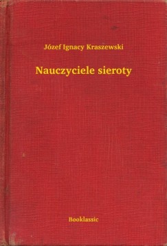 J�zef Ignacy Kraszewski - Nauczyciele sieroty