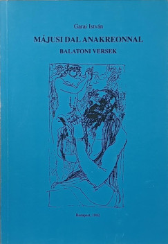 Garai István - Májusi dal Anakreonnal