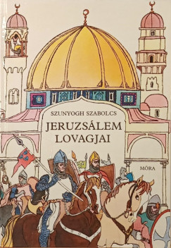 Szunyogh Szabolcs - Jeruzs�lem lovagjai