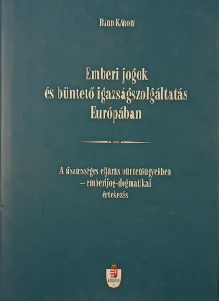 Bárd Károly - Emberi jogok és büntető igazságszolgáltatás európában