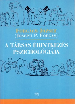 Forgcs Jzsef - A trsas rintkezs pszicholgija