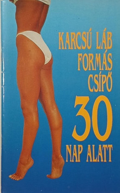 Karcs� l�b, form�s cs�p� 30 nap alatt