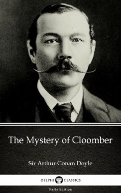 Arthur Conan Doyle - The Mystery of Cloomber by Sir Arthur Conan Doyle (Illustrated)