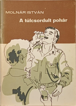 Molnár István - A túlcsordult pohár