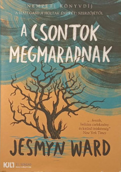 Jesmyn Ward - A csontok megmaradnak