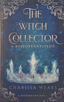 Charissa Weaks - The Witch Collector - A boszork�nyszed�