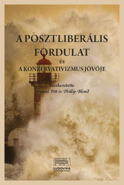 Phillip Blond  (Szerk.) - Daniel Pitt  (Szerk.) - A posztliberlis fordulat s a konzervativizmus jvje
