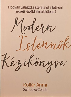 Kollár Anna - Modern istennők kézikönyve