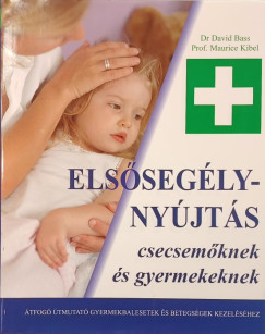 Dr. David Bass - Prof. Maurice Kibel - Els�seg�lyny�jt�s csecsem�knek �s gyermekeknek