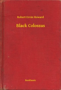 Robert Ervin Howard - Black Colossus
