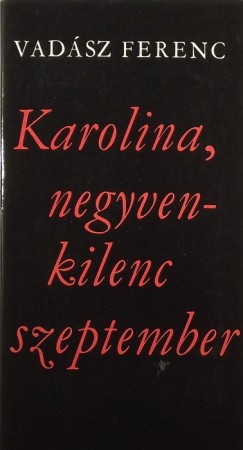 Vadsz Ferenc - Karolina, negyvenkilenc szeptember
