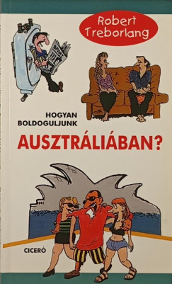 Robert Treborlang - Hogyan boldoguljunk Ausztráliában?