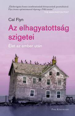 Cal Flyn - Az elhagyatottsg szigetei