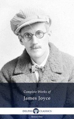 Joyce James - James Joyce - Delphi Complete Works of James Joyce (Illustrated)
