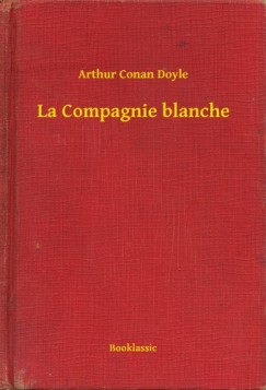 Doyle Arthur Conan - La Compagnie blanche