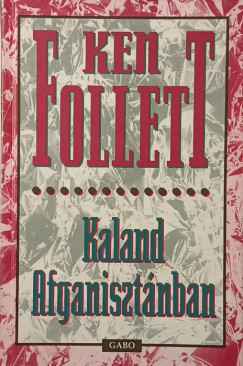 Ken Follett - Kaland Afganisztánban