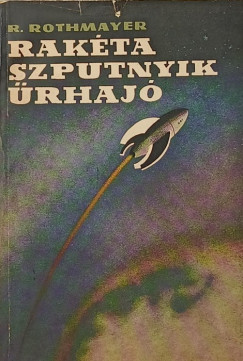 Rolf Rothmayer - Rakéta, szputnyik, űrhajó