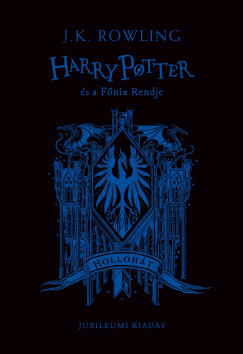 J. K. Rowling - Harry Potter s a Fnix Rendje - Hollhtas kiads
