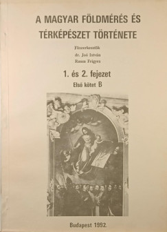 A magyar földmérés és térképészet története 1. és 2. fejezet